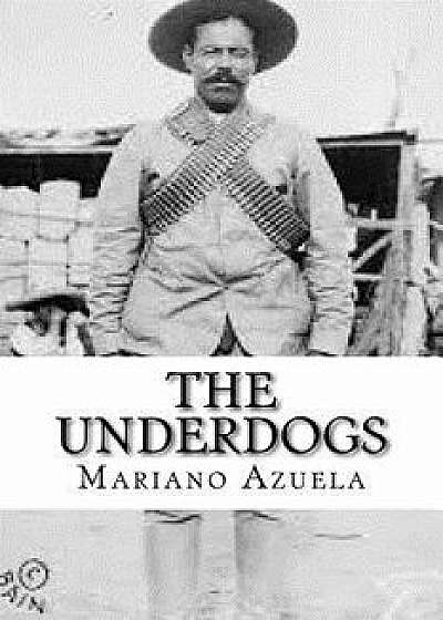 The Underdogs, Paperback/Mariano Azuela