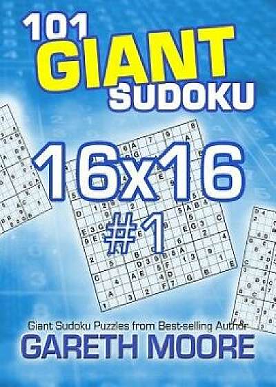 101 Giant Sudoku 16x16 #1/Gareth Moore