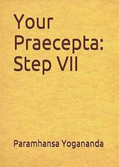 Coperta cărții Your Praecepta: Step VII, Paperback/Donald Wayne Castellano-Hoyt
