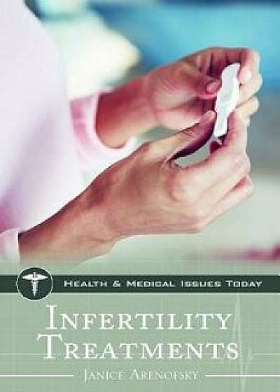 Infertility Treatments, Hardcover/Janice Arenofsky