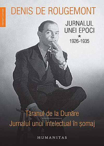 Jurnalul unei epoci. 1926–1935 Țăranul de la Dunăre. Jurnalul unui intelectual în șomaj