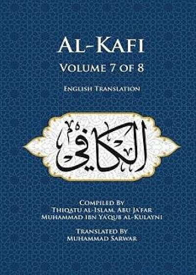 Al-Kafi, Volume 7 of 8: English Translation, Paperback/Thiqatu Al-Islam Abu Ja'fa Al-Kulayni