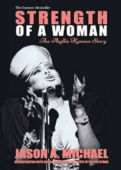 Strength of a Woman: The Phyllis Hyman Story, Paperback/Jason A. Michael