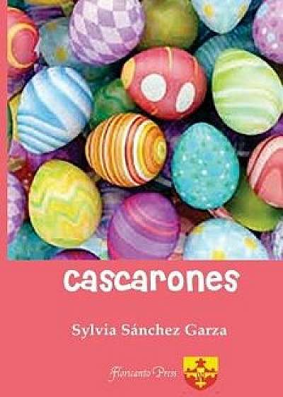 Cascarones, Paperback/Sylvia Sanchez Garza