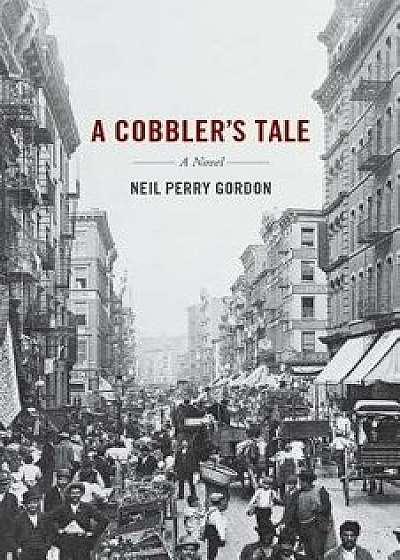 A Cobbler's Tale, Paperback/Neil Perry Gordon