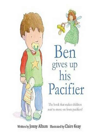 Ben Gives Up His Pacifier: The Book That Makes Children Want to Move on from Pacifiers!, Paperback/Jenny Album