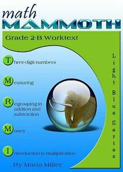 Math Mammoth Grade 2-B Student Worktext, Paperback/Maria Miller