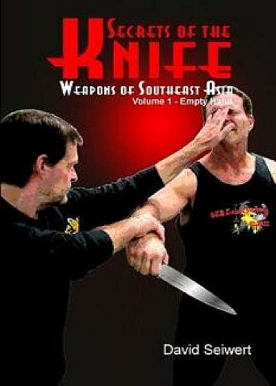 Secrets of the Knife: Weapons of Southeast Asia, Paperback/David Seiwert