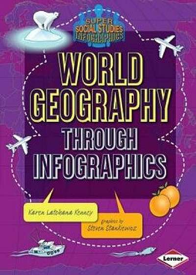 World Geography Through Infographics, Paperback/Karen Kenney
