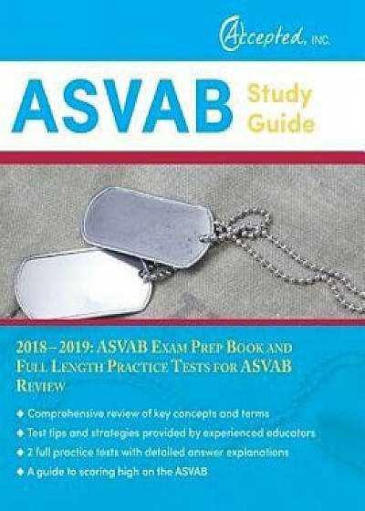 ASVAB Study Guide 2018-2019: ASVAB Exam Prep Book and Full Length Practice Tests for ASVAB Review Authored by ASVAB Exam Review Team, Paperback/Asvab Exam Review Team