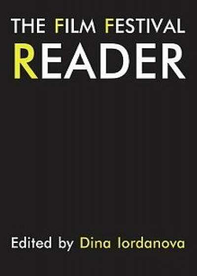 The Film Festival Reader, Hardcover/Dina Iordanova