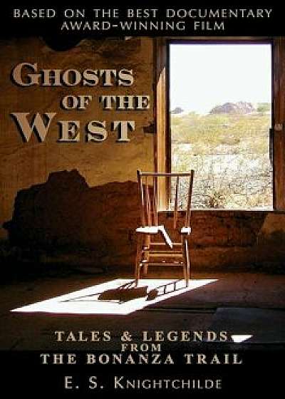 Ghosts of the West: Tales and Legends from the Bonanza Trail, Paperback/E. S. Knightchilde