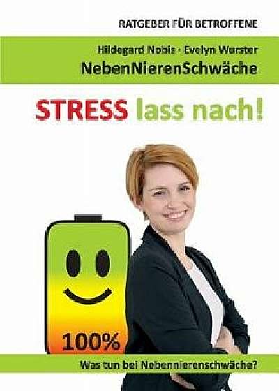 Coperta cărții Stress Lass Nach!, Paperback/Hildegard Nobis