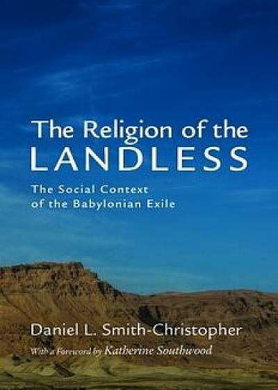The Religion of the Landless, Paperback/Daniel L. Smith-Christopher