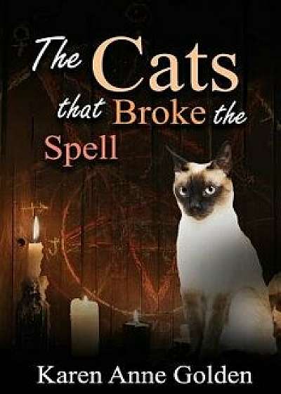 The Cats That Broke the Spell, Paperback/Karen Anne Golden