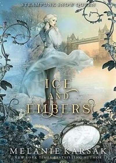 Ice and Embers: Steampunk Snow Queen, Paperback/Melanie Karsak
