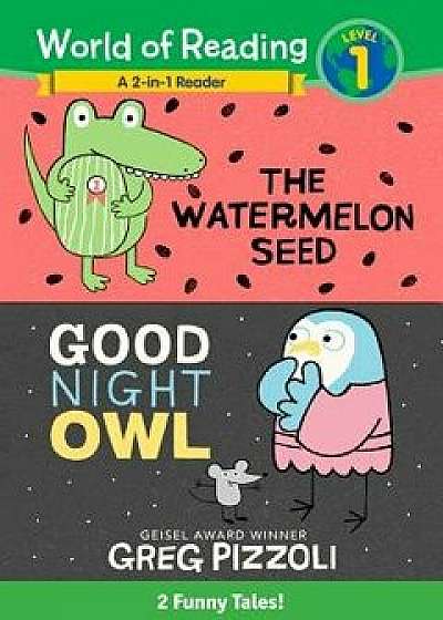 The Watermelon Seed and Good Night Owl 2-In-1 Reader: 2 Funny Tales!, Hardcover/Greg Pizzoli