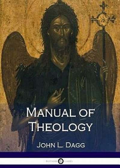 Manual of Theology, Paperback/John L. Dagg