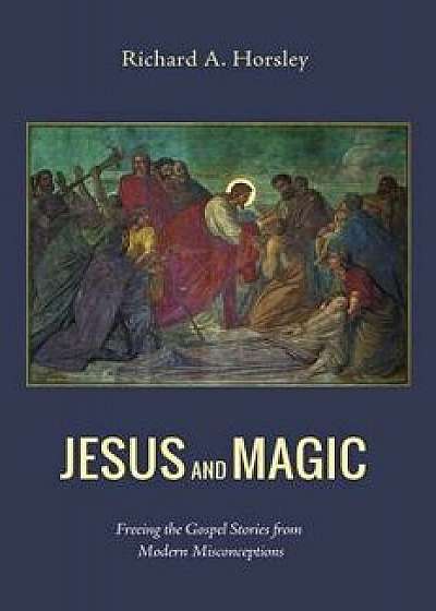 Jesus and Magic, Paperback/Richard A. Horsley