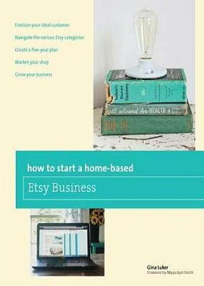 Coperta cărții How to Start a Home-Based Etsy Business, Paperback/Gina Luker