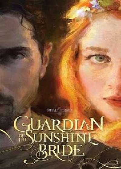 Guardian of the Sunshine Bride, Hardcover/Austin Rehl