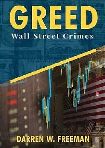 Greed: Wall Street Crimes, Paperback/Darren Freeman