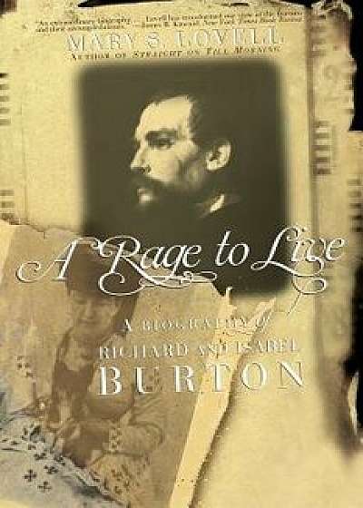 A Rage to Live: A Biography of Richard and Isabel Burton/Mary S. Lovell