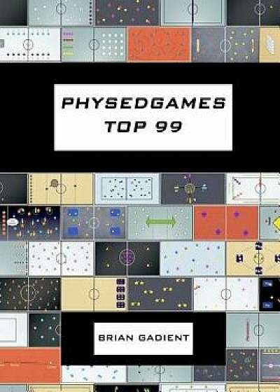 Physedgames Top 99: Quality Primary Physical Education Games with Simple Ready-To-Use Instructions, Paperback/Brian Gadient