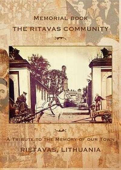 Memorial Book: The Ritavas Community: A Tribute to the Memory of Our Town (Rietavas, Lithuania), Hardcover/Alter Levite
