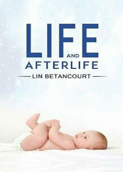 Coperta cărții Life and Afterlife, Paperback/Lin Betancourt