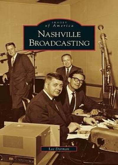 Nashville Broadcasting, Hardcover/Lee Dorman