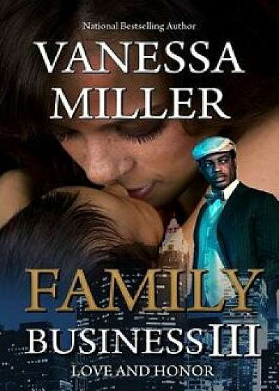 Family Business III: Love and Honor, Paperback/Vanessa Miller