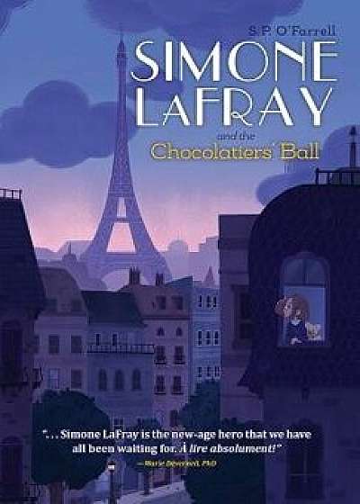 Simone LaFray and the Chocolatiers' Ball, Hardcover/S. P. O'Farrell