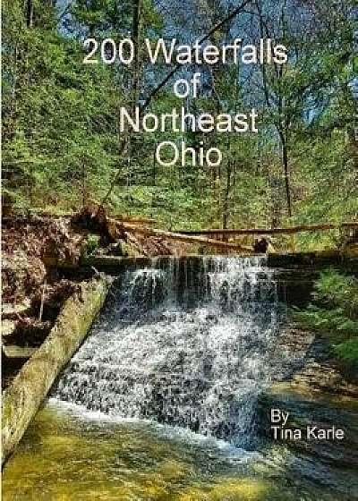 Coperta cărții 200 Waterfalls of Northeast Ohio/Tina Karle