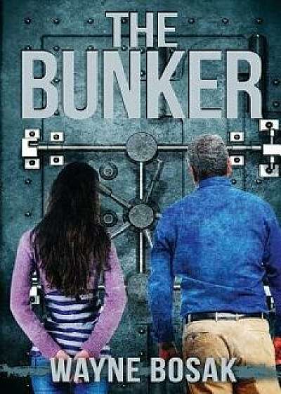 The Bunker: Surviving an Economic Collapse, Paperback/Wayne Bosak