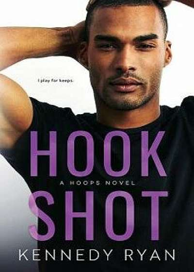 Hook Shot: A HOOPS Novel, Paperback/Kennedy Ryan