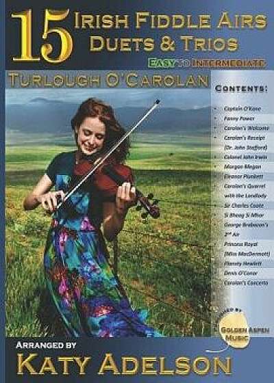 15 Irish Fiddle Airs - Duets and Trios: Turlough O'Carolan - Easy to Intermediate, Paperback/Katy Adelson