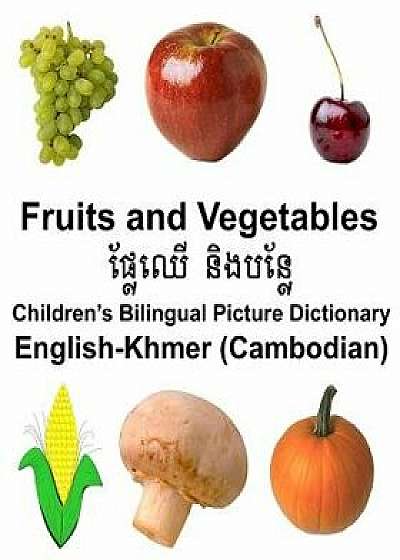 English-Khmer (Cambodian) Fruits and Vegetables Children's Bilingual Picture Dictionary, Paperback/Richard Carlson Jr