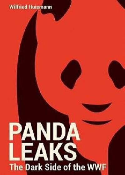 Pandaleaks: The Dark Side of the WWF, Paperback/Wilfried Huismann