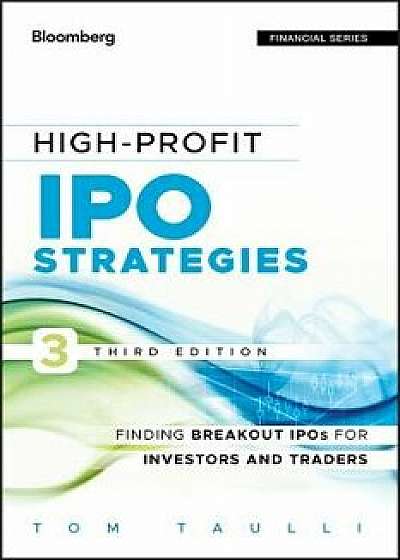 High-Profit IPO Strategies: Finding Breakout IPOs for Investors and Traders, Hardcover/Tom Taulli