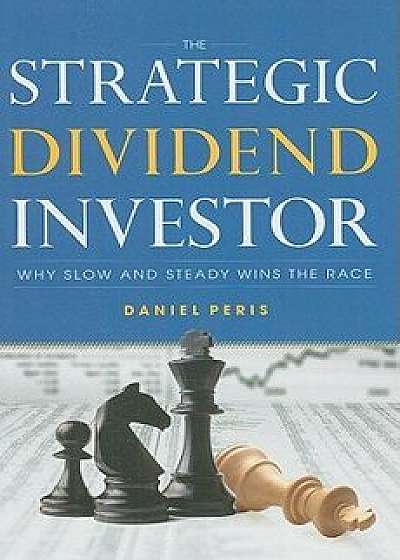 The Strategic Dividend Investor, Hardcover/Daniel Peris