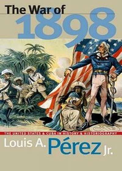 War of 1898, Paperback/Louis A. Perez