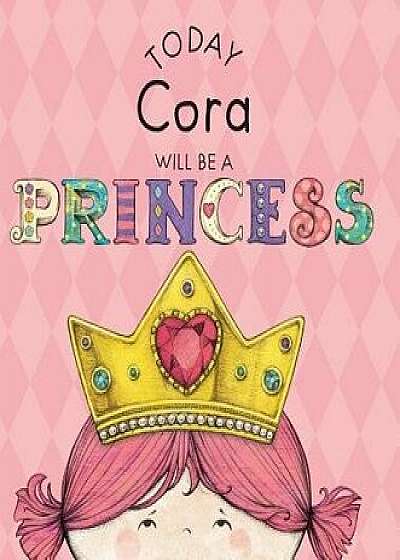Today Cora Will Be a Princess, Hardcover/Paula Croyle