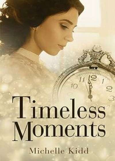 Timeless Moments, Paperback/Michelle L. Kidd