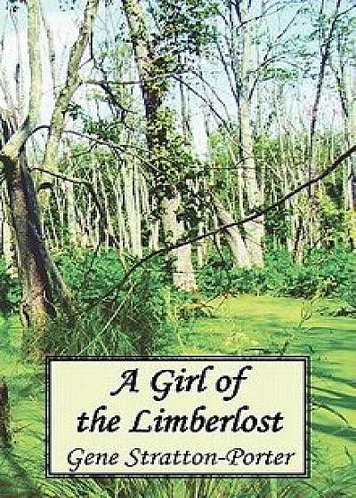 A Girl of the Limberlost, Hardcover/Gene Stratton-Porter