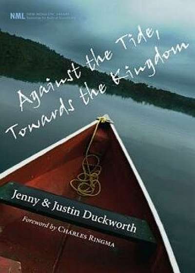 Against the Tide, Towards the Kingdom, Paperback/Jenny Duckworth