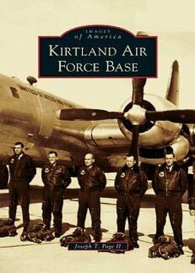 Kirtland Air Force Base, Hardcover/Joseph T. Page II