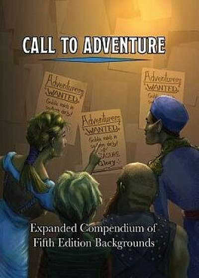 Call To Adventure: Expanded Compendium of Fifth Edition Backgrounds, Hardcover/Jerry Joe Seltzer