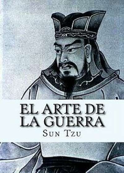 El Arte de la Guerra (Spanish Edition) (Spanish), Paperback/Sun Tzu