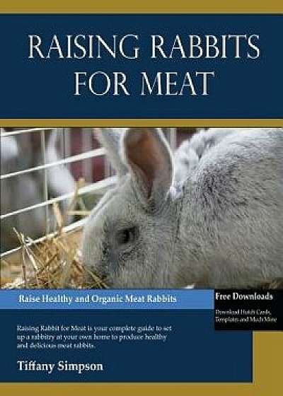 Raising Rabbits for Meat, Paperback/Tiffany Simpson